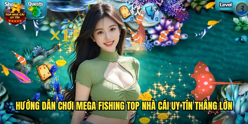 Hướng dẫn chơi Mega Fishing top nhà cái uy tín thắng lớn