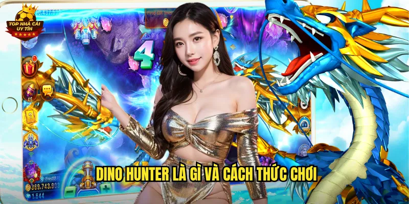Dino Hunter Thế Giới Săn Khủng Long Đỉnh Cao Tại Top Nhà Cái Uy Tín 2 Dino Hunter là gì và cách thức chơi