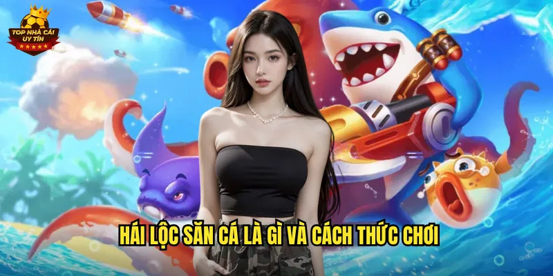 Hái Lộc Săn Cá là gì và cách thức chơi