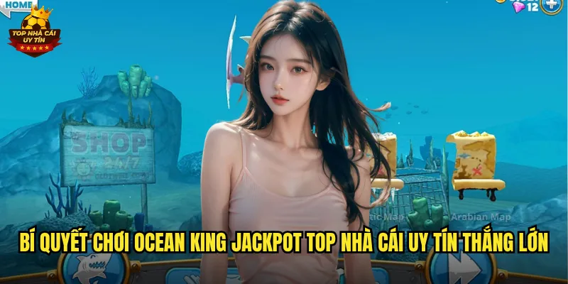 Ocean King Jackpot Vua Đại Dương Săn Jackpot Siêu Khủng Tại Top Nhà Cái Uy Tín 3 Bí quyết chơi Ocean King Jackpot top nhà cái uy tín thắng lớn
