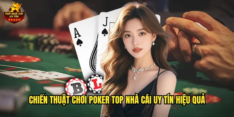 Chiến Thuật Chơi Poker Top Nhà Cái Uy Tín Hiệu Quả