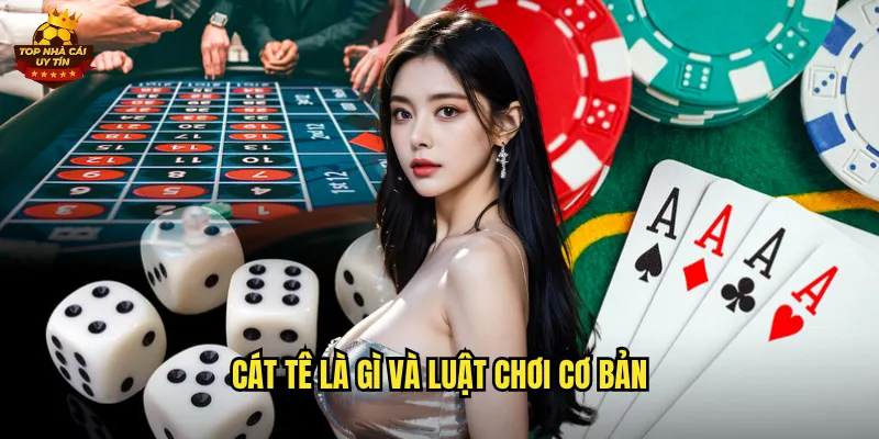 Cát Tê Trò Chơi Bài Độc Đáo Tại Top Nhà Cái Uy Tín 2 Cát Tê là gì và luật chơi cơ bản