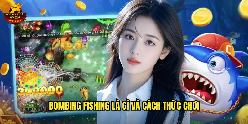 Bombing Fishing là gì và cách thức chơi